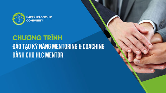 Chương trình Đào tạo kỹ năng Mentoring & Coaching dành cho HLC Mentor