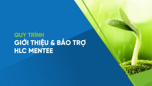 Quy trình giới thiệu & bảo trợ HLC Mentee