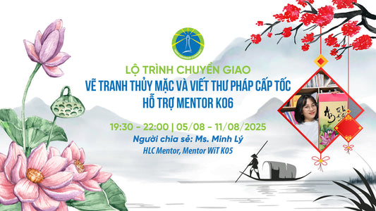 [Lộ trình] Chuyển giao Vẽ tranh Thủy mặc và viết Thư pháp cấp tốc hỗ trợ Mentor K06