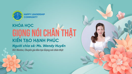 [Khóa học] Giọng nói Chân thật - Kiến tạo Hạnh phúc (K01)