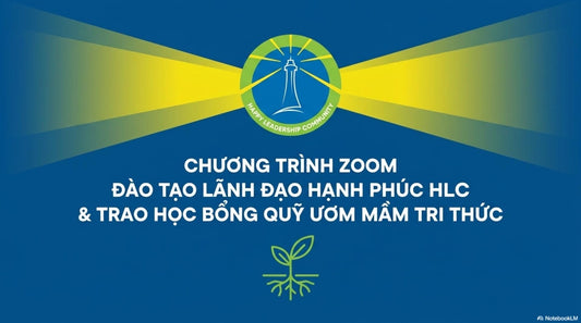 CHƯƠNG TRÌNH ZOOM ĐÀO TẠO LÃNH ĐẠO HẠNH PHÚC HLC & TRAO HỌC BỔNG QUỸ ƯƠM MẦM TRI THỨC